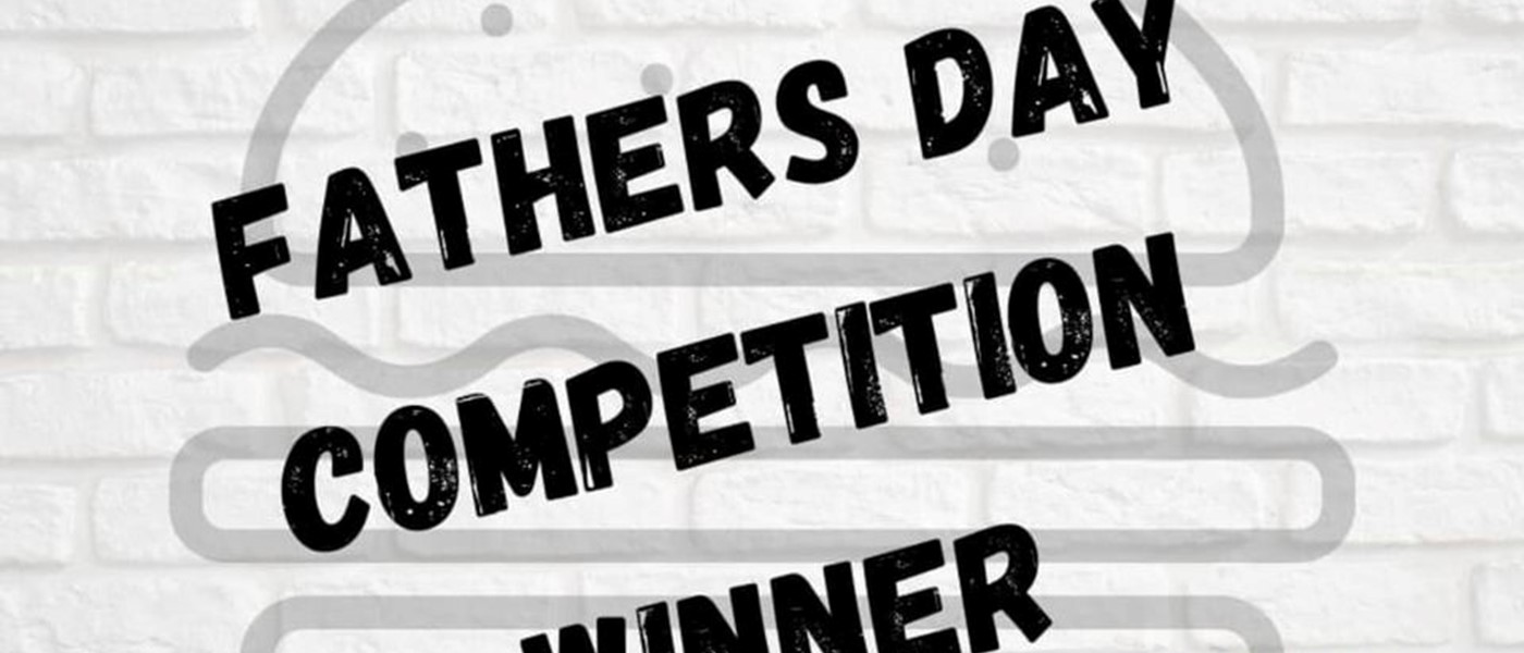 Fathers Day Competition Winner!