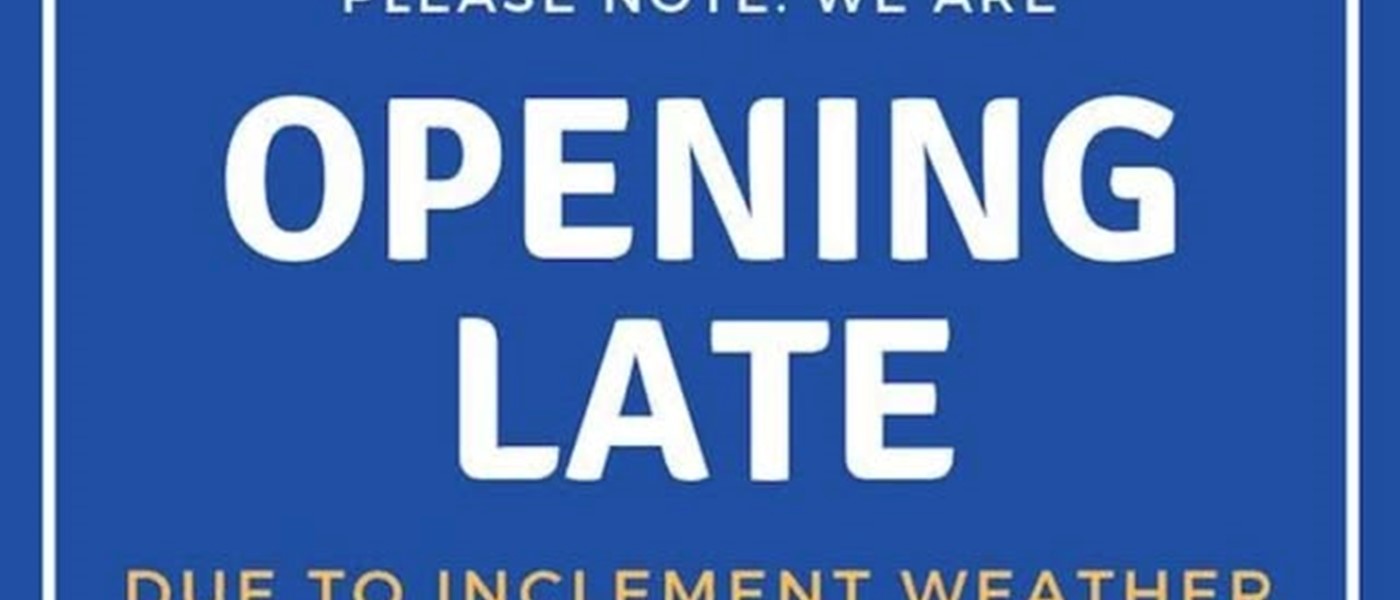 Later Opening Hours due to Hazardous Conditions!