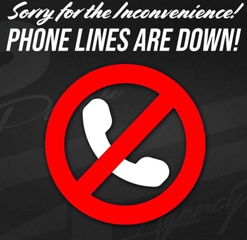 Our Phone Lines are down!